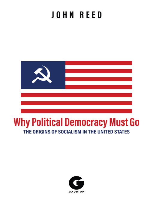 Title details for Why Political Democracy Must Go by John Reed - Wait list